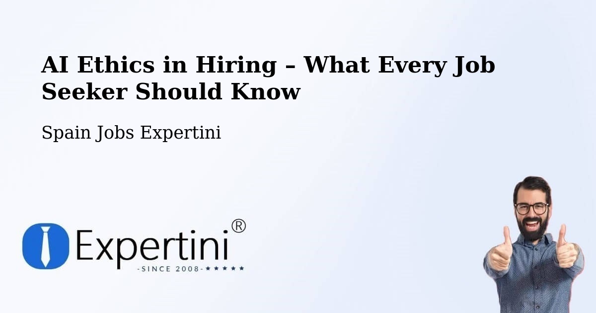 AI Ethics in Recruitment & Hiring – Murcia - Murcia, Spain Jobs Expertini